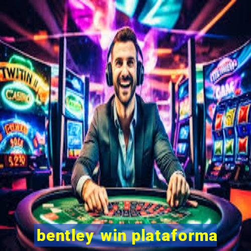 bentley win plataforma